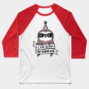 Live Slow - Die whenever Baseball T-Shirt